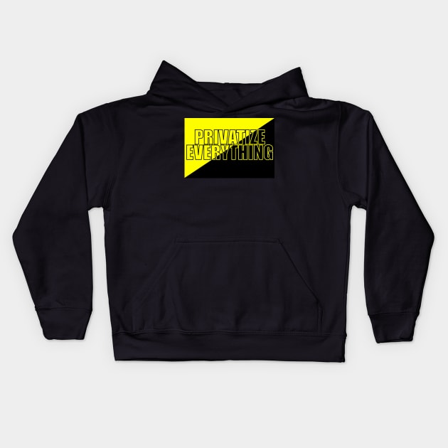 AnCap - Privatize Everything Kids Hoodie by Malicious Defiance